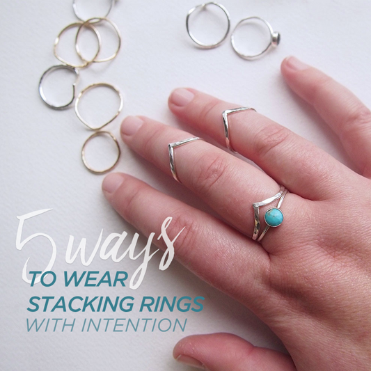 My Top 5 Ways to Wear Stacking Rings with Intention